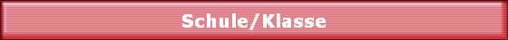 Schule/Klasse